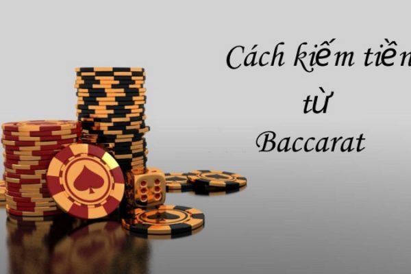 Cách kiếm tiền từ bài baccarat