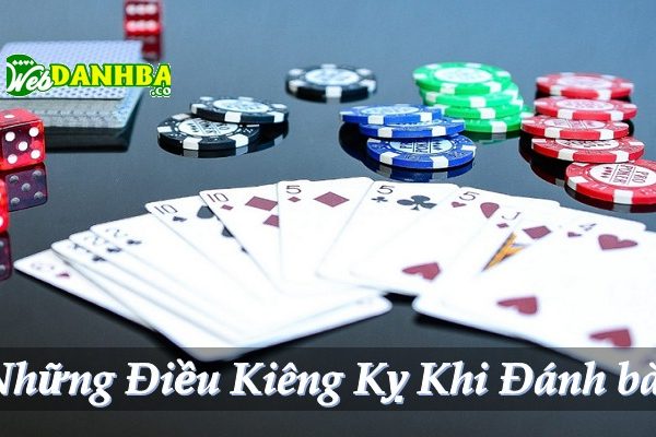 Những điều kiêng kỵ khi đánh bài