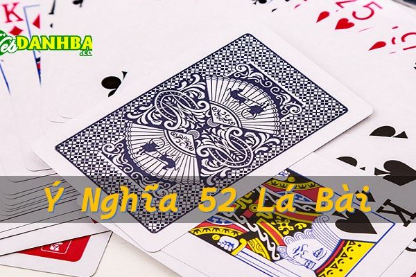 Ý nghĩa 52 lá bài